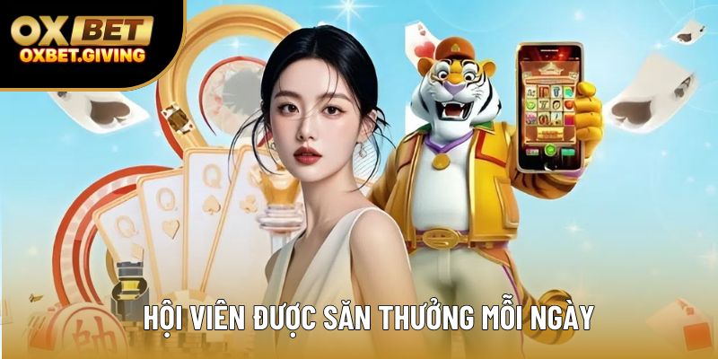Hội viên được săn thưởng mỗi ngày
