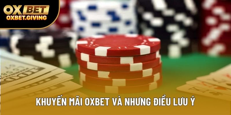 Khuyến mãi OXBET và nhưng điều lưu ý