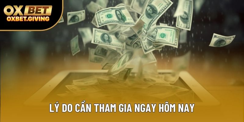 Lý do cần tham gia ngay hôm nay