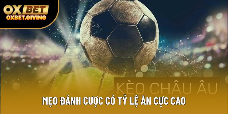 Mẹo đánh cược có tỷ lệ ăn cực cao