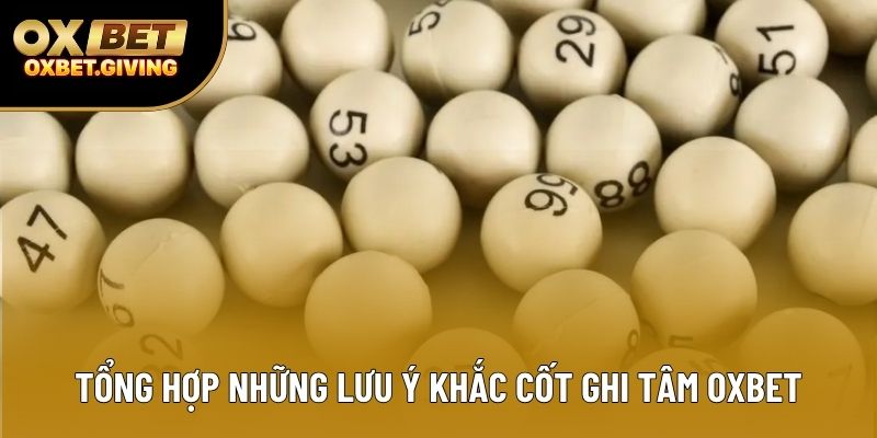 Tổng hợp những lưu ý khắc cốt ghi tâm OXBET